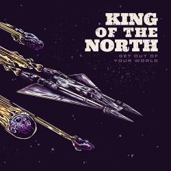 King Of The North : Get Out of Your World